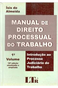 Manual de Direito Processual do Trabalho Vol. 1