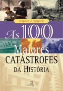 As 100 Maiores Catástrofes da História