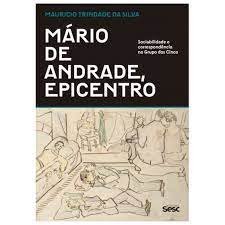 Mário de Andrade, Epicentro : Sociabilidade e Correspondência no Grupo