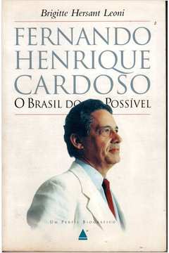 Fernando Henrique Cardoso o Brasil do Possivel