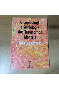 Livro: Psicopatologia E Semiologia Dos Transtornos Mentais - Paulo ...