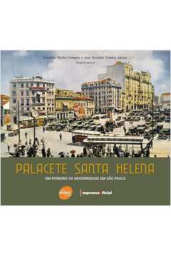 Palacete Santa Helena : um Pioneiro da Modernidade Em São Paulo