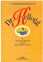 Dr Kellogg e a Guerra dos Sucrilhos
