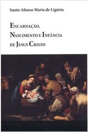 Encarnação, Nascimento e Infância de Jesus Cristo