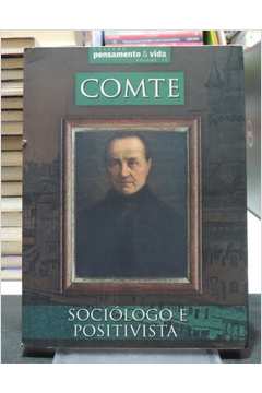 Augusto Comte: Sociólogo e Positivista