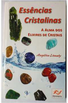 Essências Cristalinas - a Alma dos Elixires de Cristais