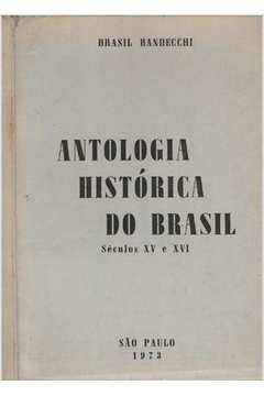 Antologia Histórica do Brasil: Séculos XV e XVI