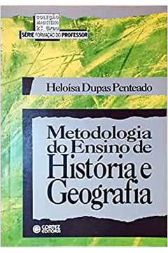 Livro: Metodologia Do Ensino De História E Geografia - Heloísa Dupas ...