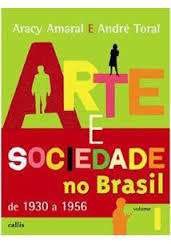Arte e Sociedade no Brasil 1930 a 1956 - Vol 1