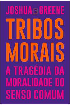 Tribos Morais: a Tragédia da Moralidade do Senso Comum