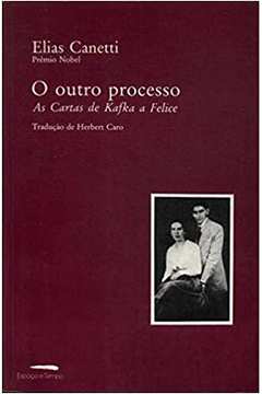 O Outro Processo - as Cartas de Kafka a Felice