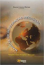 Manual de Integração Regional - Relações União Européia e Mercosul
