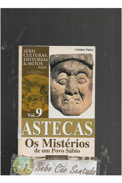 Astecas -os Mistérios de um Povo Sábio Vol 9
