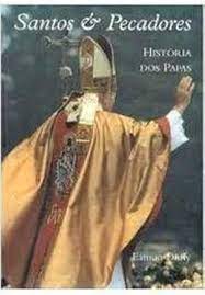 Santos e Pecadores: História dos Papas