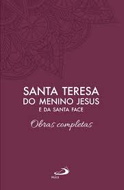 Santa Teresa do Menino Jesus e da Santa Face. Obras Completas