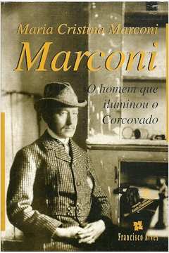 Marconi: o Homem Que Iluminou o Corcovado