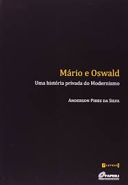 Mário e Oswald - uma História Privada do Modernismo