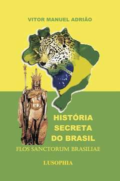 História Secreta do Brasil - Flos Sanctorum Brasiliae