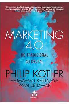 Marketing 4. 0: do Tradicional ao Digital