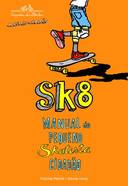 Sk8: Manual do Pequeno Skatista Cidadão
