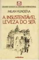 Livro - a Insustentável Leveza do Ser de Milan Kundera pela Rio Gráfica (1986)
