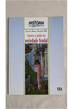 Guerra e Poder na Sociedade Feudal de Cyro de Barros Resende Filho pela Àtica (1995)
