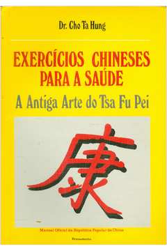 Exercícios Chineses para a Saúde: a Antiga Arte do Tsa Fu Pei