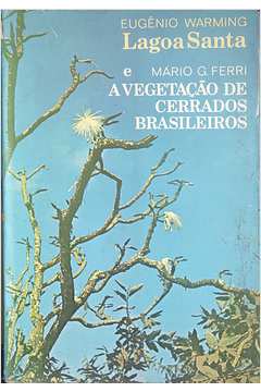 Lagoa Santa e a Vegetação de Cerrados Brasileiros