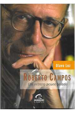 Roberto Campos - um Retrato Pouco Falado