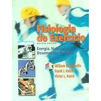 Fisiologia do Exercício - Energia, Nutrição e Desempenho Humano
