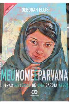 Meu Nome é Parvana Outras Histórias de uma Garota Afegã