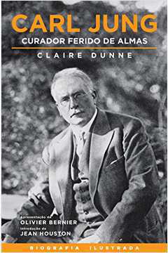 Carl Jung: Curador Ferido de Almas (biografia Ilustrada)