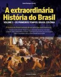 A Extraordinária História do Brasil- Volume 1