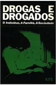 Drogas e Drogados - o Indivíduo, a Família, a Sociedade de Amauri M. Tonucci Sanchez e Outros pela Epu (1982)
