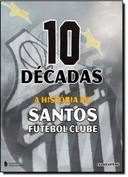 10 Décadas: a História do Santos Futebol Clube