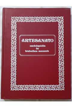 Artesanato - Enciclopédia de Trabalhos Manuais - Vol. 3