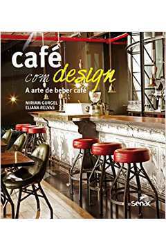 Café Com Design: a Arte de Beber Café