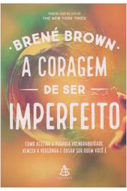 Livro - a Coragem de Ser Imperfeito de Brené Brown pela Sextante (2019)

