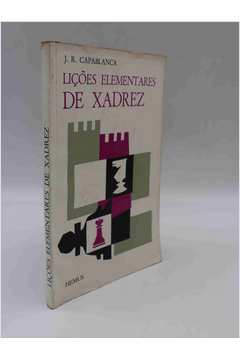 Livro: Lições Elementares de Xadrez - J. R. Capablanca - Sebo Online  Container Cultura