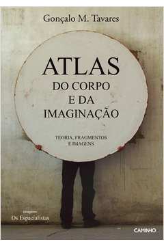 Atlas do Corpo e da Imaginação: Teoria, Fragmentos e Imagens