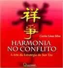 Harmonia no Conflito - a Arte da Estratégia de Sun Tzu