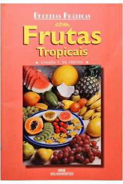 Receitas Práticas Com Frutas Tropicais