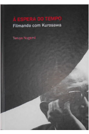 À Espera do Tempo Filmando Com Kurosawa