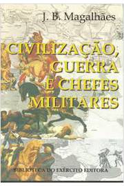 Civilização, Guerra e Chefes Militares