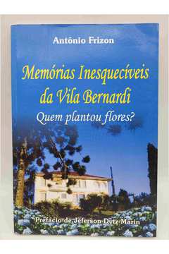Memórias Inesquecíveis da Vila Bernardi - Quem Plantou Flores?