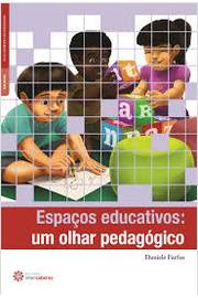 Espaços Educativos: um Olhar Pedagógico (série Formação do Professor)