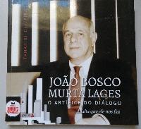João Bosco Murta Lages: o Artífice do Diálogo