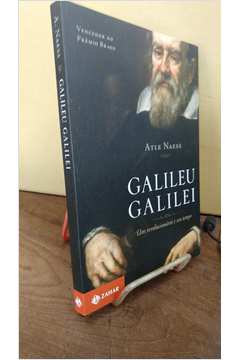 Galileu Galilei - um Revolucionário e Seu Tempo
