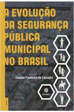 A Evolução da Segurança Pública Municipal no Brasil