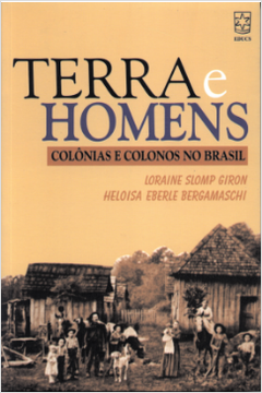 Terra e Homens - Colônias e Colonos no Brasil